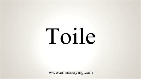 how to pronounce toile|how you pronounce words.
